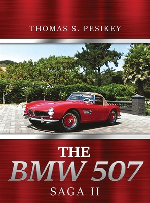 The BMW 507 Saga II - Thomas S. Pesikey