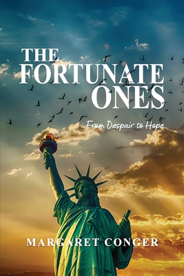 The Fortunate Ones: From Despair to Hope - Margaret Conger