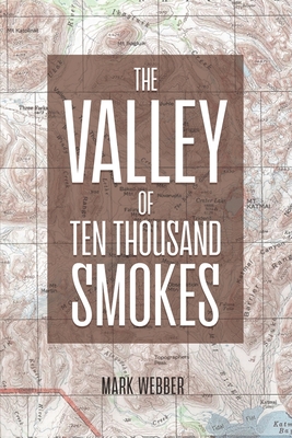 The Valley of Ten Thousand Smokes - Mark Webber