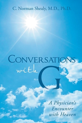 Conversations with G: A Physician's Encounter with Heaven - Shealy