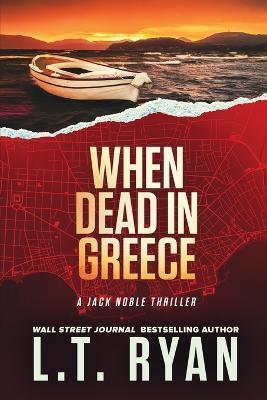 When Dead in Greece - L. T. Ryan