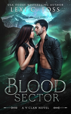 Blood Sector: A Standalone Shifter Omegaverse Romance - Lexi C. Foss