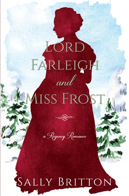 Lord Farleigh and Miss Frost: A Regency Romance - Sally Britton
