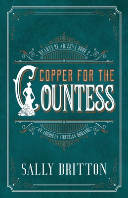 Copper for the Countess: An American Victorian Romance - Sally Britton