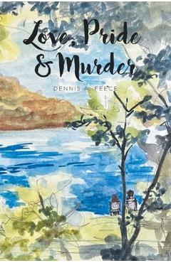 Coperta cărții 'Love, Pride and Murder - Dennis A. Feece'