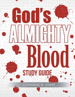 God's Almighty Blood Study Guide - Catharine W. Avant