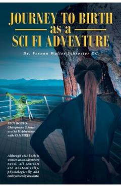 Coperta cărții 'Journey to Birth As a Sci Fi Adventure - Vernon Walter Schroeter Dc'