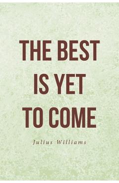 Coperta cărții 'The Best Is Yet to Come - Julius Williams'
