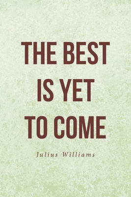 Coperta cărții 'The Best Is Yet to Come - Julius Williams'