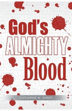 Coperta cărții 'God's ALMIGHTY Blood - Catharine W. Avant'