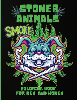 Stoner Animals Coloring Book: Adorable Stoner Animals Coloring Book, Hilarious Weed Smoking Animals with Funny Pot Quotes, Stress Relief, Gift for M - May Rome
