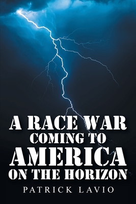 A Race War Coming to America on the Horizon - Patrick Lavio