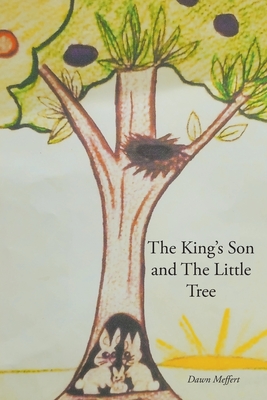 The King's Son and The Little Tree - Dawn Meffert