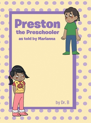 Preston The Preschooler As Told By Marianna - Dr B
