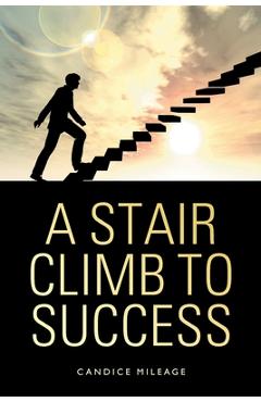 Poza produsului A Stair Climb to Success - Candice Mileage