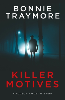 Killer Motives: A Hudson Valley Mystery - Bonnie L. Traymore