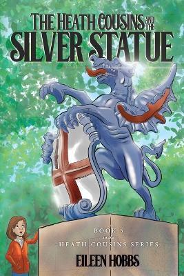 The Heath Cousins and the Silver Statue: Book 5 in the Heath Cousins Series - Eileen Hobbs