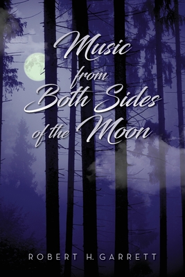 Music From Both Sides of the Moon - Robert H. Garrett