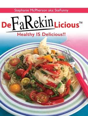 DeFaRekinLicious: Healthy IS Delicious!! - Stephanie Mcpherson Aka Stefunny