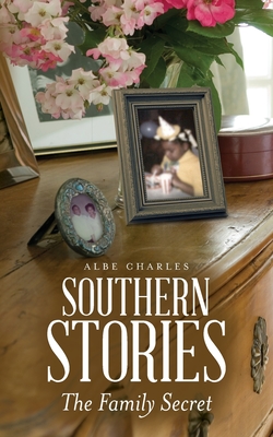 Southern Stories: The Family Secret - Albe Charles
