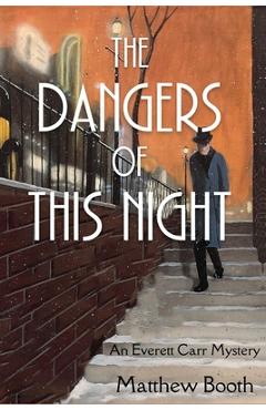 Coperta cărții 'The Dangers of This Night: An Everett Carr Mystery - Matthew Booth'