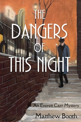The Dangers of This Night: An Everett Carr Mystery - Matthew Booth
