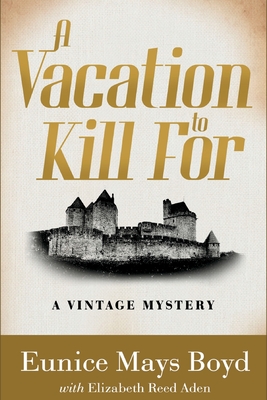 A Vacation to Kill For: A Vintage Mystery - Eunice Mays Boyd