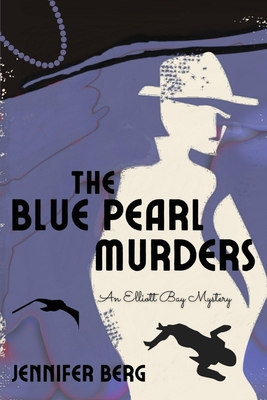 The Blue Pearl Murders: An Elliott Bay Mystery - Jennifer Berg