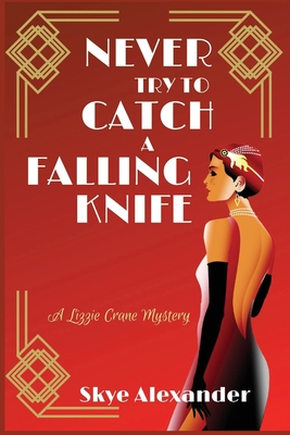 Never Try to Catch a Falling Knife: A Lizzie Crane Mystery - Skye Alexander