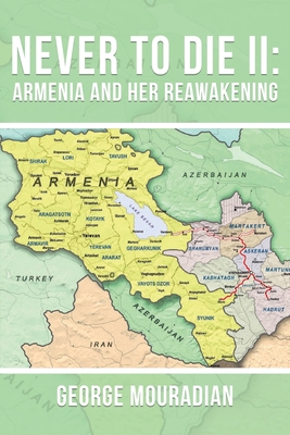 Never to Die II: Armenia and Her Reawakening - George Mouradian