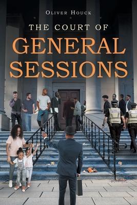 The Court of General Sessions - Oliver Houck