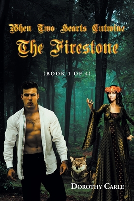 When Two Hearts Entwine The Firestone: (Book 1 of 4) - Dorothy Carle