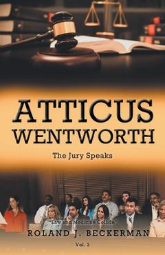 Poza produsului Atticus Wentworth: The Jury Speaks - Roland J. Beckerman