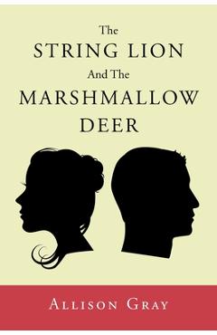 Poza produsului The String Lion And The Marshmallow Deer - Allison Gray