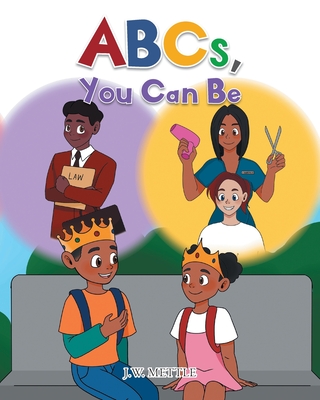 ABCs, You Can Be - J. W. Mettle