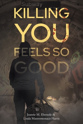 Killing You Feels So Good - Joanne M. Ebersole