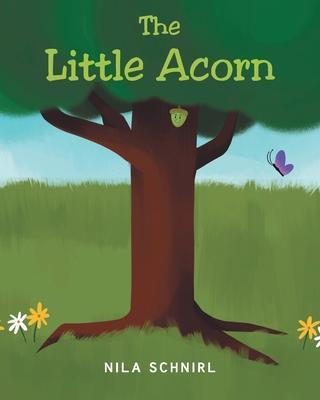 The Little Acorn - Nila Schnirl