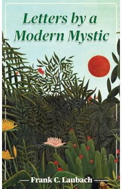 Poza produsului Letters By A Modern Mystic: Excerpts from Letters Written at Dansalan, Lake Lanao, Philippine Islands, to His Father - Frank C. Laubach