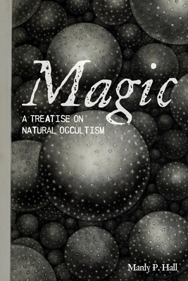 Magic: A Treatise on Natural Occultism - Manly P. Hall