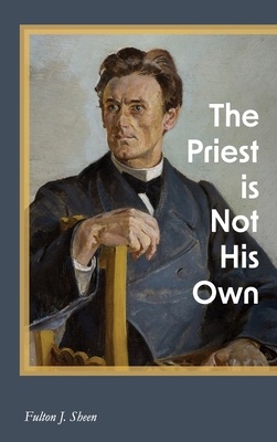 The Priest is Not His Own - Fulton J. Sheen