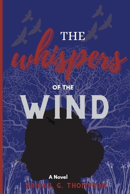 The Whispers of the Wind - Abigail Grace Thompson