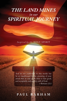 The Land Mines in Our Spiritual Journey - Barham Paul