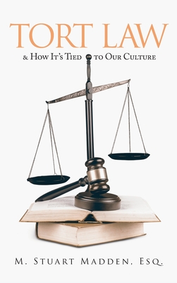 Tort Law and How It's Tied to Our Culture - Esq M. Stuart Madden