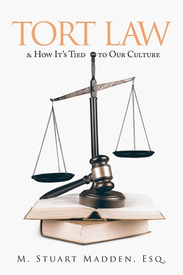 Tort Law and How It's Tied to Our Culture - Esq M. Stuart Madden