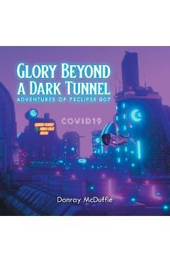 Coperta cărții 'Glory Beyond a Dark Tunnel - Donray Mcduffie'