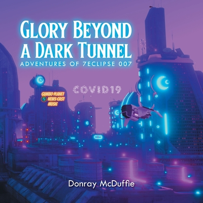 Coperta cărții 'Glory Beyond a Dark Tunnel - Donray Mcduffie'