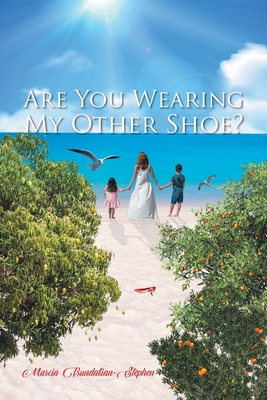 Are You Wearing My Other Shoe? - Marcia Bundalian Stephen