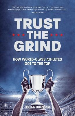 Trust the Grind: How World-Class Athletes Got to the Top (Motivational Book for Teens, Gift for Teen Boys, Teen and Young Adult Footbal - Jeremy Bhandari
