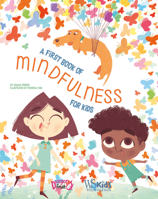 A First Book of Mindfulness: Kids Mindfulness Activities, Deep Breaths, and Guided Meditation for Ages 5-8 - Chiara Piroddi