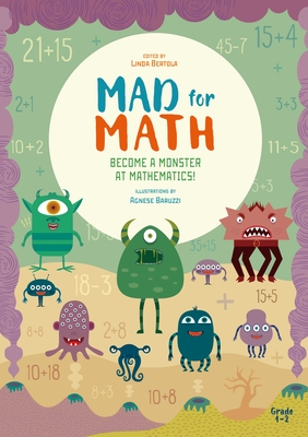 Mad for Math: Become a Monster at Mathematics: (Popular Elementary Math & Arithmetic) (Ages 6-8) - Linda Bertola
